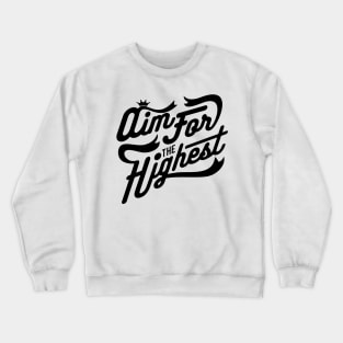 Aim for the Highest Crewneck Sweatshirt